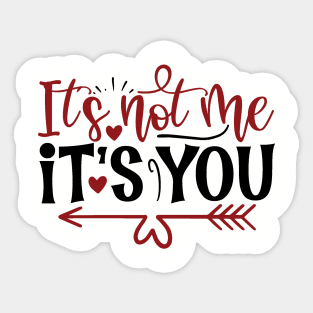 Valentines day funny quote It's not me it's you Sticker